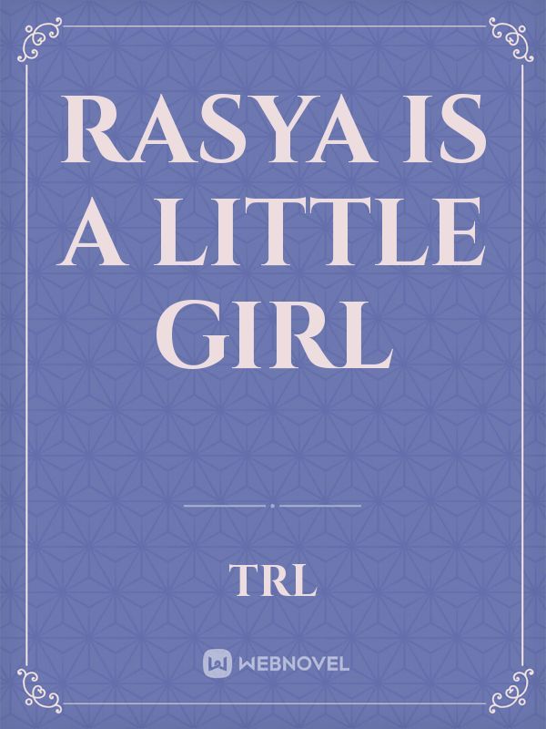 Rasya is a Little Girl