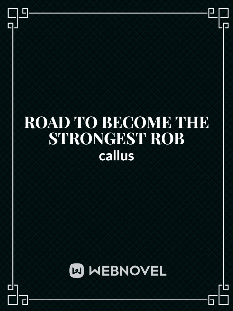Road to become the strongest ROB