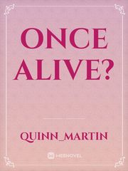 Once Alive? Book