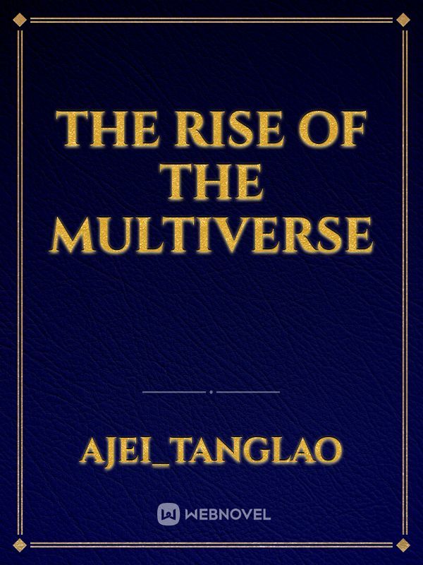 The Rise of The Multiverse