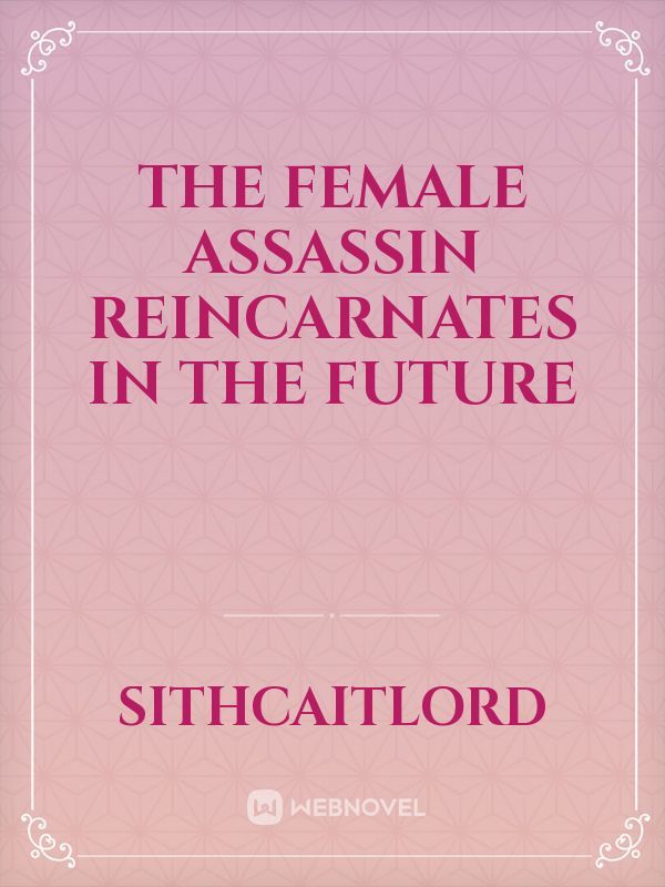 The Female Assassin Reincarnates in the Future