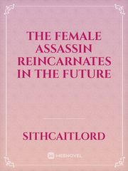 The Female Assassin Reincarnates in the Future Book