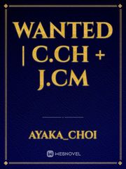 WANTED | C.CH + J.CM Book