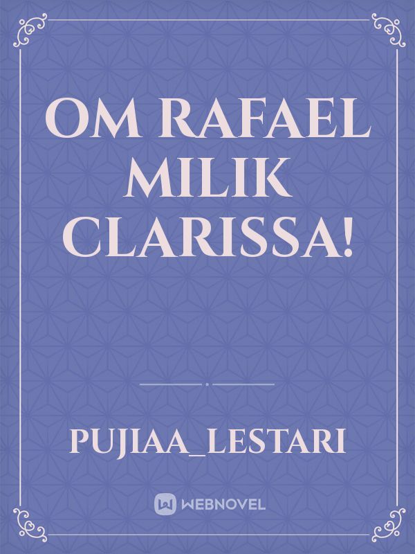 Om Rafael Milik Clarissa!