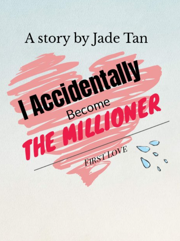 Accidentally I Become The Millioner First Love Book