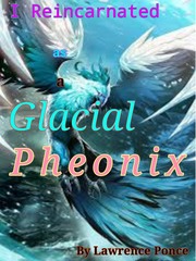 I Reincarnated As A Glacial Pheonix Book