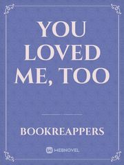 You loved me, too Book