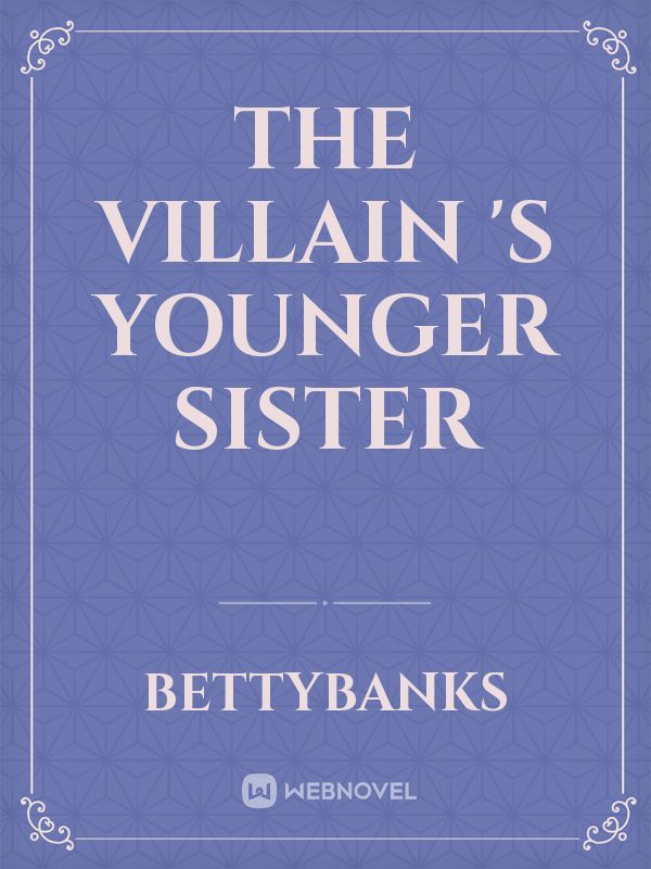 The Villain 's Younger Sister