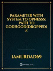 Parameter with system to opnesss: path to godhood(dropped) :( Book