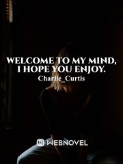 Welcome to my Mind, I hope you Enjoy. Book