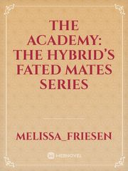The academy:
The hybrid’s fated mates series Book