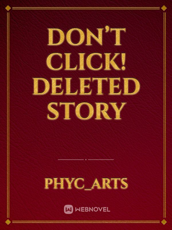 Don’t click! Deleted story