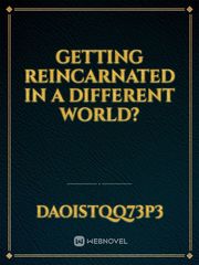 Getting reincarnated in a different world? Book