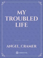 My Troubled Life Book