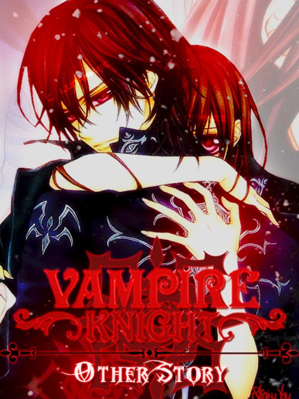 Vampire Knight «Other Story» - [ BOOK I : The Awakening ] Book