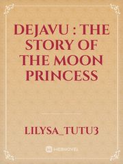Dejavu :
The story of the moon princess Book