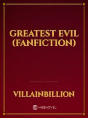 Greatest Evil (Fanfiction) Book