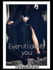 Even if I die it's you Book