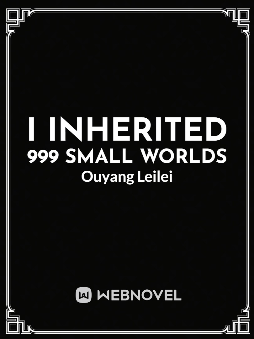 I Inherited 999 Small Worlds