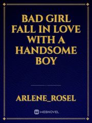 bad girl fall in love with a handsome boy Book