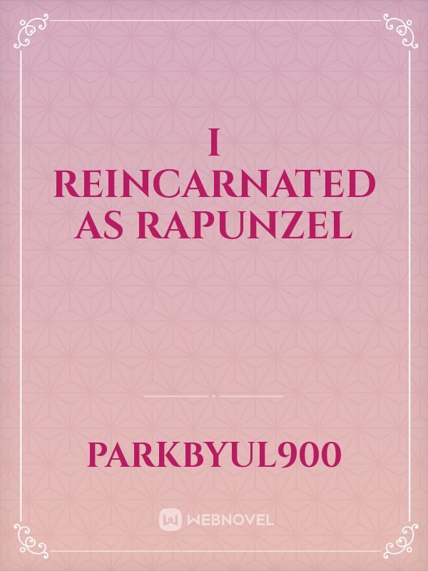 I Reincarnated as Rapunzel