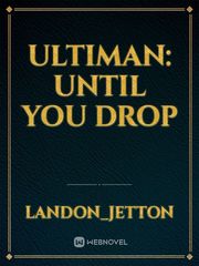 Ultiman: Until You Drop Book