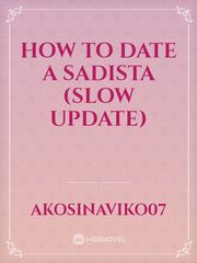 How to Date a Sadista (Slow Update) Book