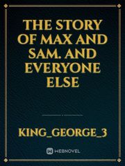 The story of Max and Sam. and everyone else Book