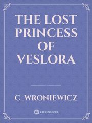 The Lost Princess of Veslora Book