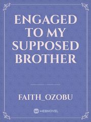 Engaged to my supposed brother Book