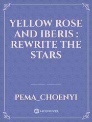 Yellow Rose And Iberis : Rewrite the stars Book
