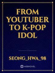 From Youtuber to K-pop Idol Book