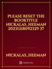 please reset the booktitle Nickalas_Heeman 20231218092329 37 Book