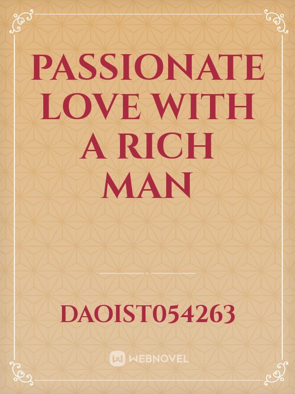 Passionate love with a rich man