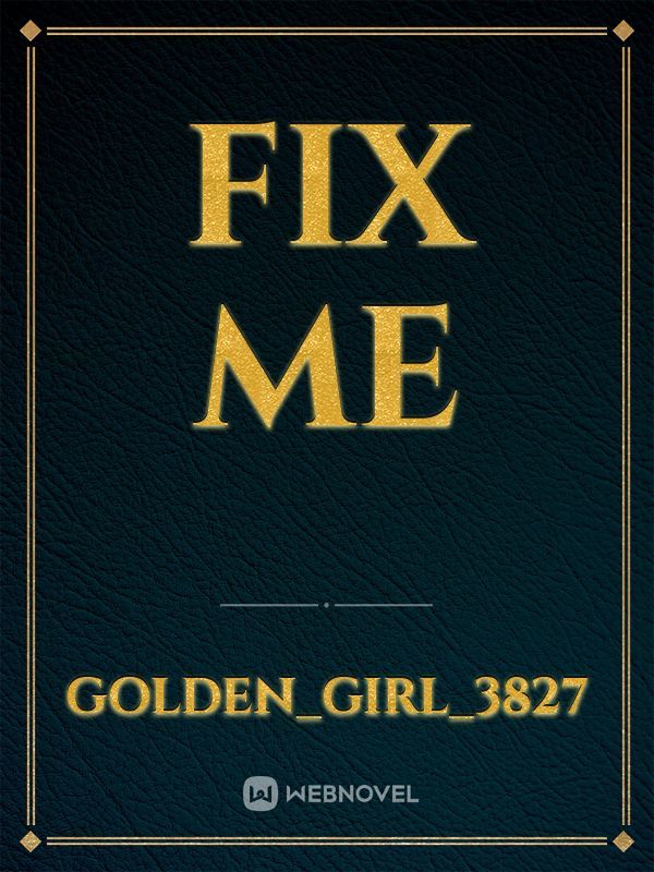 fix me