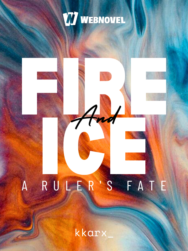 Fire and Ice: A Ruler's Fate