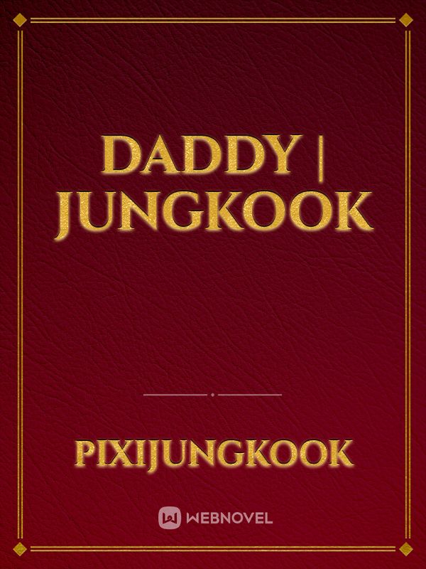 Daddy | Jungkook Book