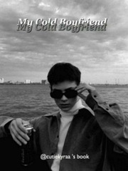My Cold Boyfriend By cutiekyraa Book