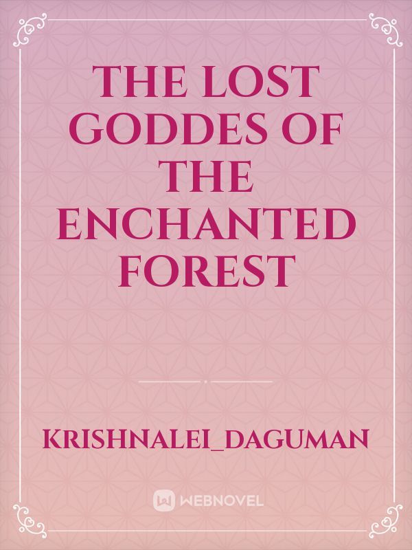 The Lost Goddes Of The Enchanted Forest