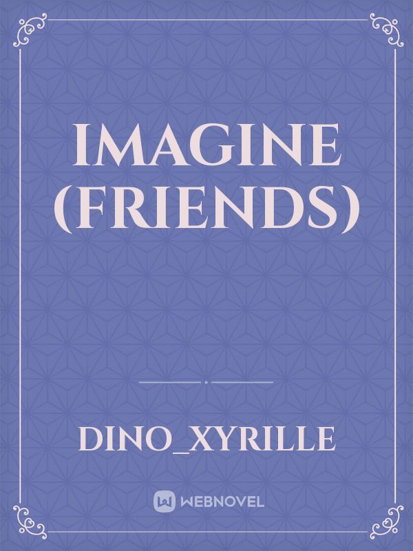 Imagine (Friends)