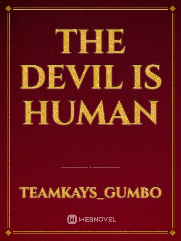 The devil is human