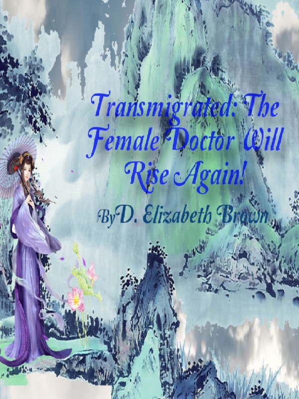 Transmigrated: The Female Doctor Will Rise Again!