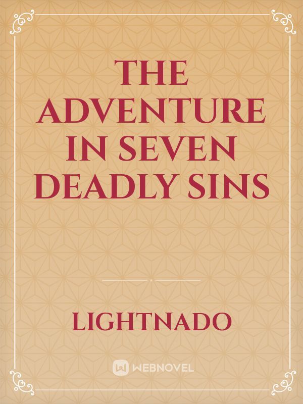 THE ADVENTURE IN SEVEN DEADLY SINS