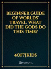 Beginner guide of worlds' travel. What did the Gods do this time? Book