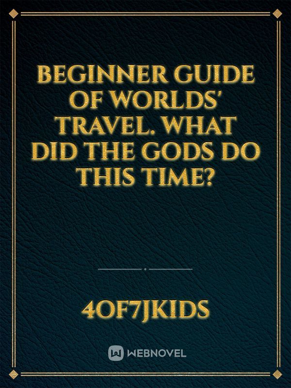 Beginner guide of worlds' travel. What did the Gods do this time? Book
