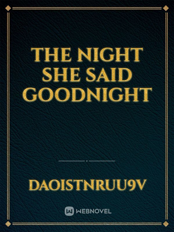 The Night She Said Goodnight
