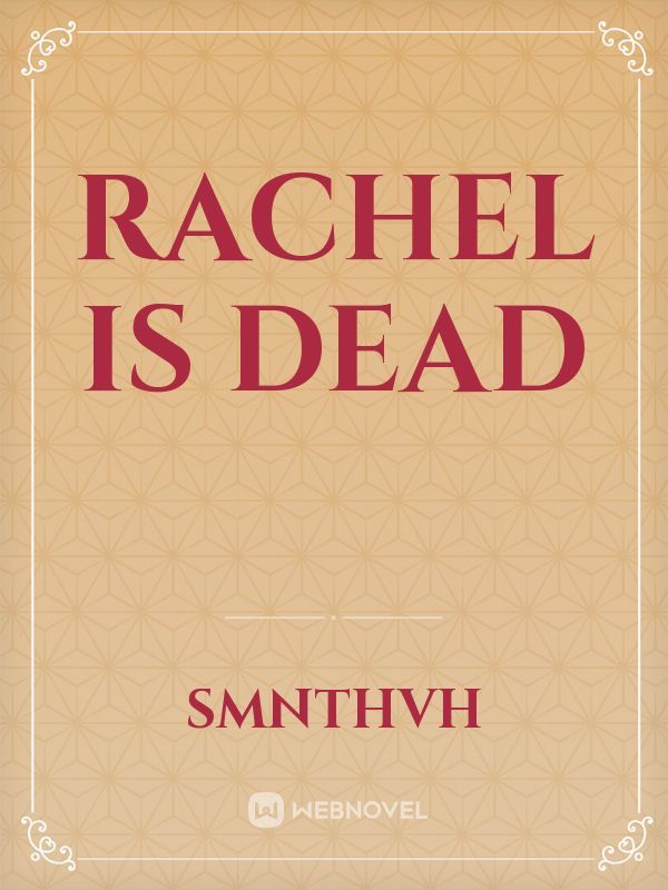 Rachel is Dead
