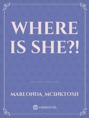 WHERE IS SHE?! Book