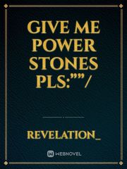Give me power stones pls:””/ Book