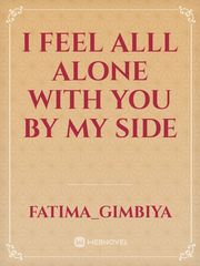 i feel alll alone with you by my side Book